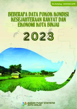 Beberapa Data Pokok Kondisi Kesejahteraan Rakyat Dan Ekonomi Kota Binjai 2023